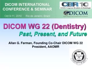 DICOM WG 22 (Dentistry)           Past, Present, and Future