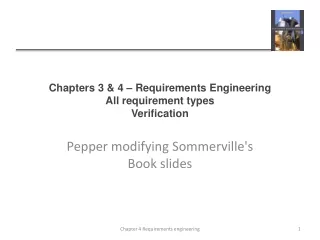 Chapters 3 &amp; 4 – Requirements Engineering All requirement types Verification