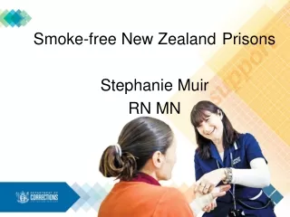 Smoke-free New Zealand	Prisons Stephanie Muir RN MN