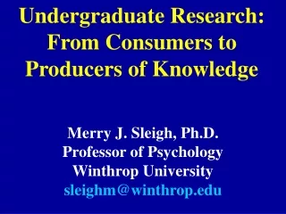 Undergraduate Research: From Consumers to Producers of Knowledge