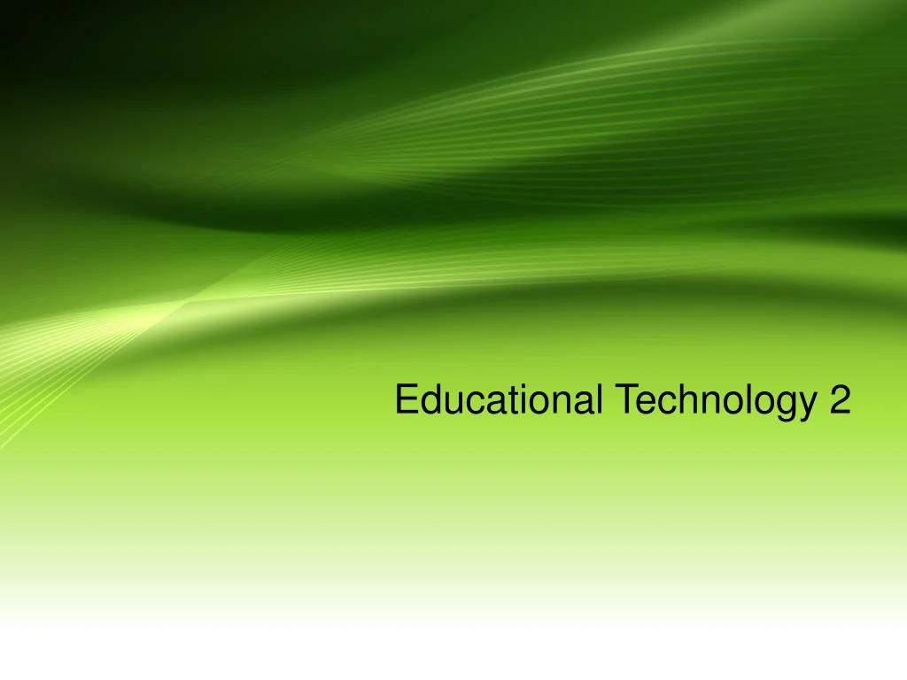 PPT - Educational Technology 2 PowerPoint Presentation, free download ...