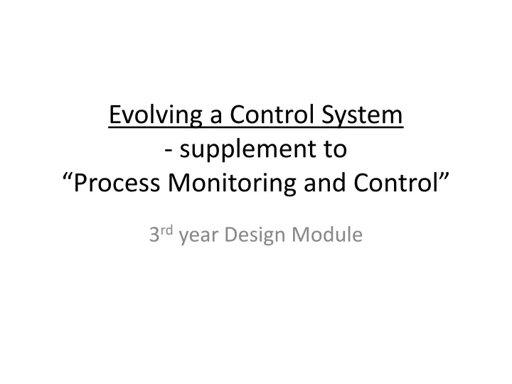evolving a control system supplement to process monitoring and control