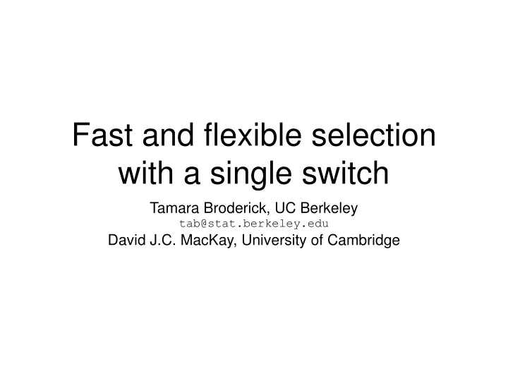 fast and flexible selection with a single switch