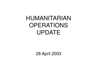 HUMANITARIAN OPERATIONS  UPDATE