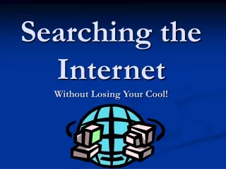 Searching the Internet Without Losing Your Cool!