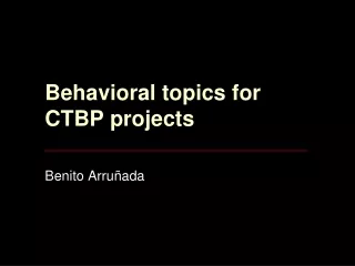 Behavioral topics for CTBP projects