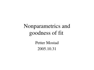 Nonparametrics and  goodness of fit 