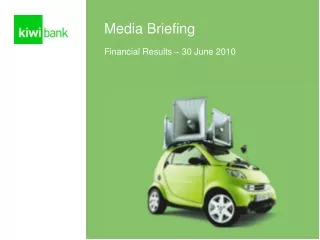 Media Briefing Financial Results – 30 June 2010