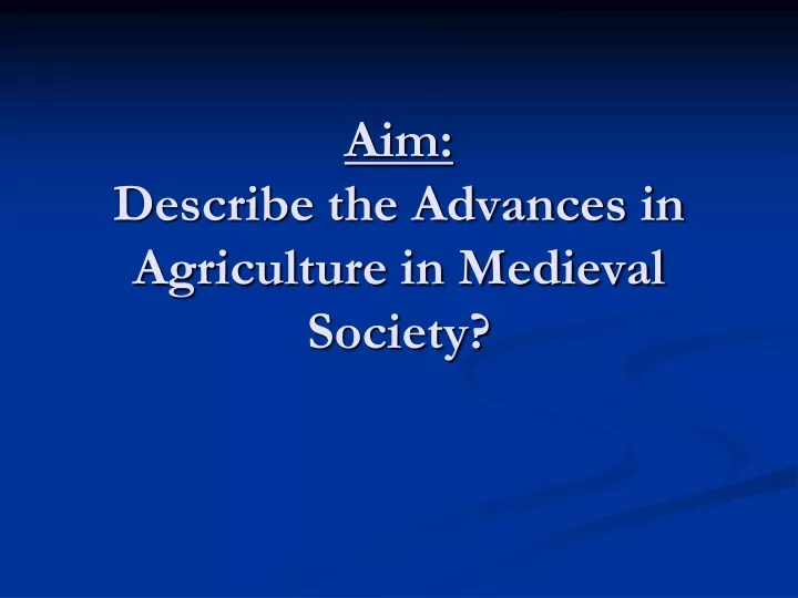 aim describe the advances in agriculture in medieval society