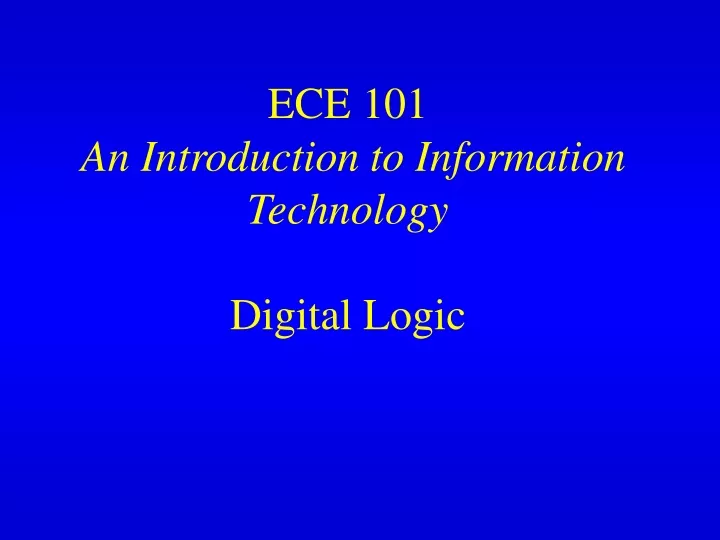 ece 101 an introduction to information technology digital logic