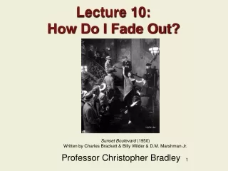 Lecture 10: How Do I Fade Out?