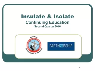 Insulate &amp; Isolate Continuing Education Second Quarter 2016