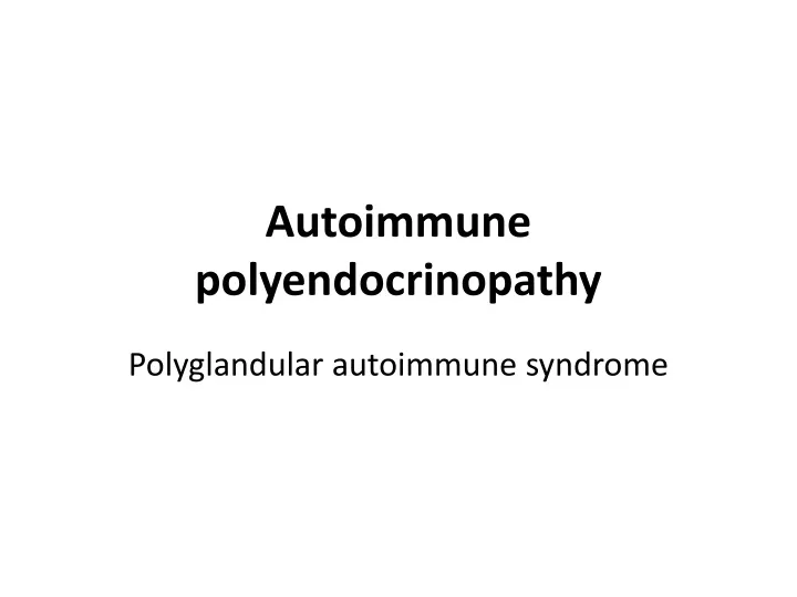 autoimmune polyendocrinopathy