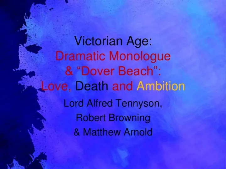 victorian age dramatic monologue dover beach love death and ambition