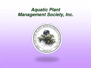 Aquatic Plant  Management Society, Inc.