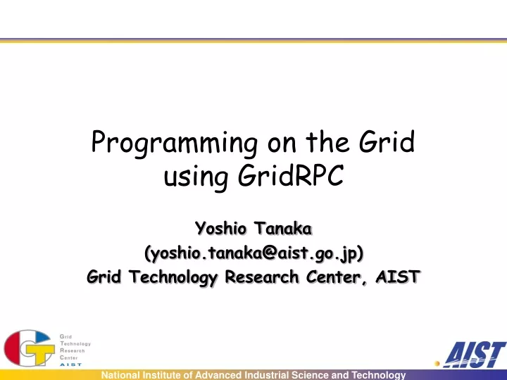 programming on the grid using gridrpc