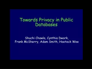 Towards Privacy in Public Databases