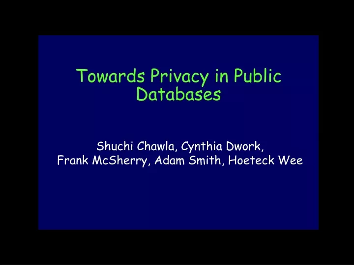towards privacy in public databases