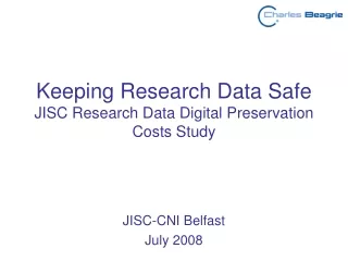 Keeping Research Data Safe JISC Research Data Digital Preservation Costs Study