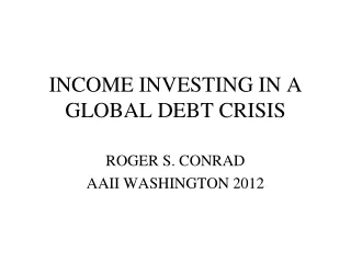 INCOME INVESTING IN A GLOBAL DEBT CRISIS