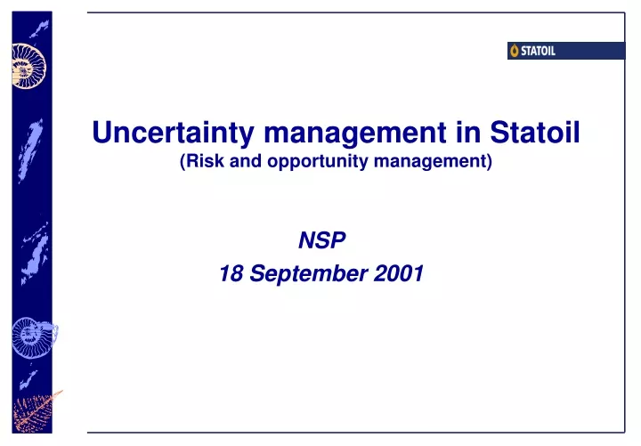 uncertainty management in statoil risk and opportunity management