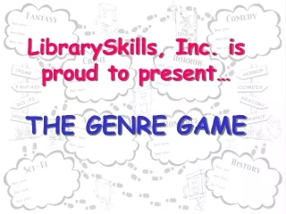 LibrarySkills, Inc. is proud to present… THE GENRE GAME