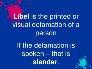 Libel  is the printed or visual defamation of a person