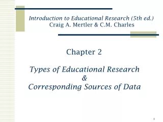 Chapter 2 Types of Educational Research &amp; Corresponding Sources of Data