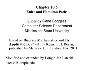 Chapter 10.5 Euler and Hamilton Paths Slides by  Gene Boggess