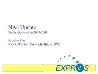 NA4 Update Public Outreach in 2007/2008