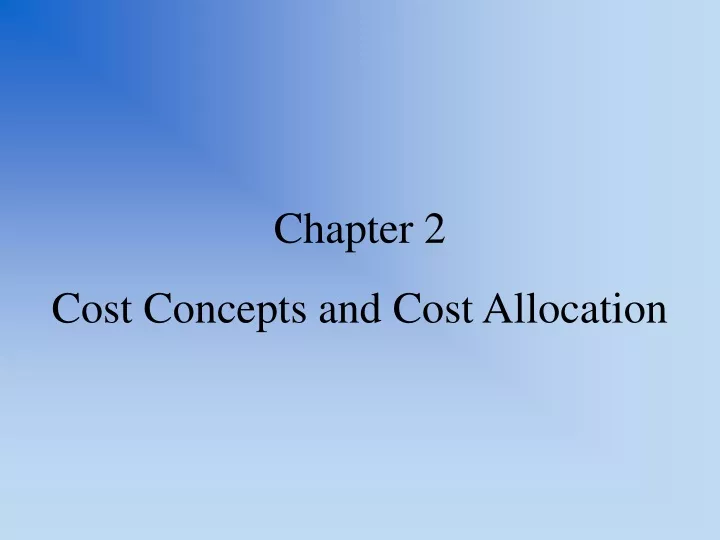 chapter 2 cost concepts and cost allocation