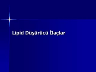 Lipid Düşürücü İlaçlar