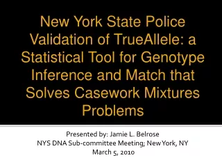 Presented by: Jamie L. Belrose NYS DNA Sub-committee Meeting; New York, NY  March 5, 2010