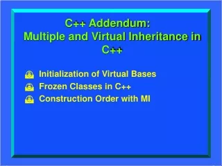 C++ Addendum: Multiple and Virtual Inheritance in C++