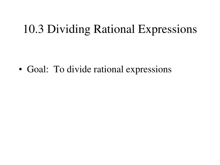 10 3 dividing rational expressions