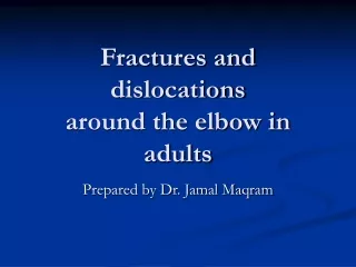Fractures and dislocations around the elbow in adults
