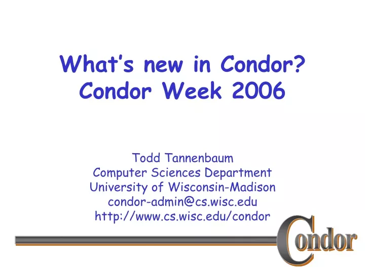 what s new in condor condor week 2006
