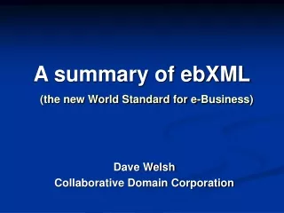 A summary of ebXML (the new World Standard for e-Business)