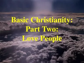 Basic Christianity: Part Two:  Love People