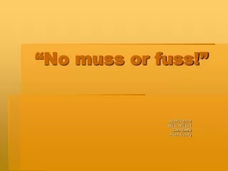 “No muss or fuss!”