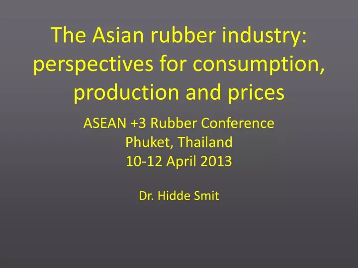 the asian rubber industry perspectives for consumption production and prices
