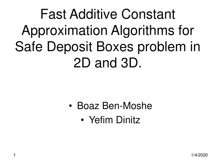 fast additive constant approximation algorithms for safe deposit boxes problem in 2d and 3d