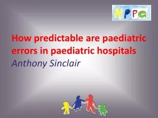 How predictable are paediatric errors in paediatric hospitals Anthony Sinclair
