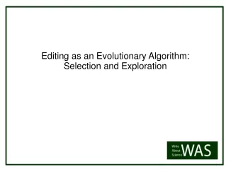 Editing as an Evolutionary Algorithm: Selection and Exploration