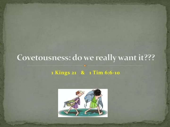 covetousness do we really want it