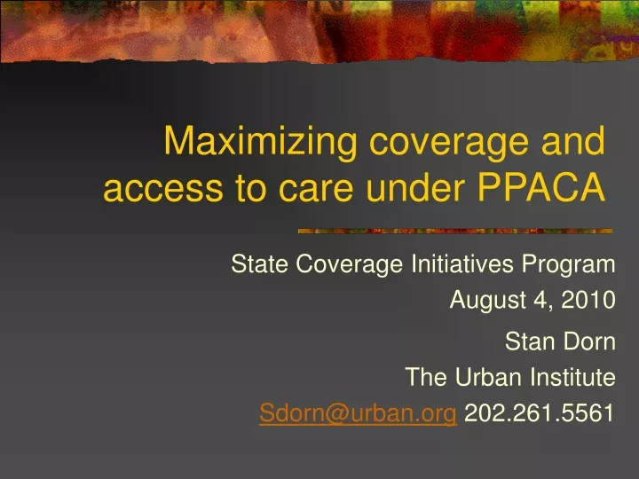 maximizing coverage and access to care under ppaca
