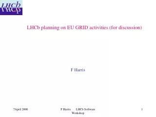 LHCb planning on EU GRID activities (for discussion)