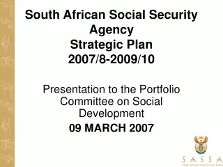 South African Social Security Agency Strategic Plan  2007/8-2009/10