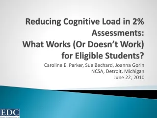 Reducing Cognitive Load in 2% Assessments:  What Works (Or Doesn’t Work) for Eligible Students?