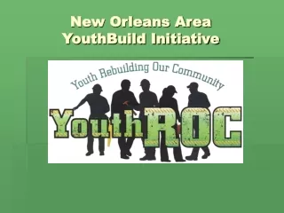 New Orleans Area YouthBuild Initiative